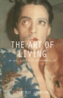 Image for The Art of Living: An Oral History of Performance Art