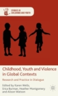 Image for Childhood, youth and violence in global contexts  : research and practice in dialogue