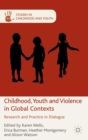 Image for Childhood, Youth and Violence in Global Contexts: Research and Practice in Dialogue