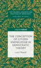 Image for The Conception of Citizen Knowledge in Democratic Theory