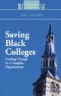 Image for Saving black colleges: leading change in a complex organization