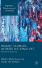 Image for Migrant domestic workers and family life  : international perspectives