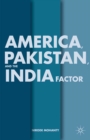 Image for America, Pakistan, and the India factor