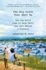 Image for The big truck that went by: how the world came to save Haiti and left behind a disaster