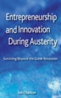 Image for Entrepreneurship and innovation during austerity  : surviving beyond the great recession