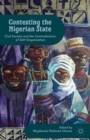 Image for Contesting the Nigerian State: civil society and the contradictions of self-organization