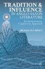 Image for Tradition and influence in Anglo-Saxon literature: an evolutionary, cognitivist approach