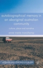 Image for Autobiographical memory in an Aboriginal Australian community  : culture, place and narrative