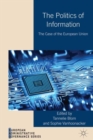 Image for The politics of information  : the case of the European Union