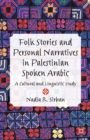 Image for Folk stories and personal narratives in Palestinian spoken Arabic: a cultural and linguistic study