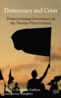 Image for Democracy and crisis  : democratising governance in the twenty-first century