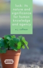 Image for Luck  : its nature and significance for human knowledge and agency