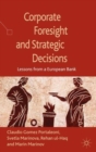 Image for Corporate foresight and strategic decisions  : lessons from a European bank