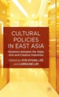 Image for Cultural policies in East Asia  : dynamics between the state, arts and creative industries