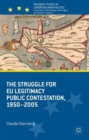 Image for The struggle for EU legitimacy  : public contestation, 1950-2005
