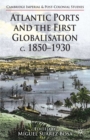 Image for Atlantic ports and the first globalisation, c. 1850-1930