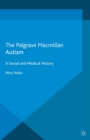 Image for Autism: a social and medical history