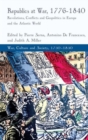 Image for Republics at war, 1776-1840  : revolutions, conflicts, and geopolitics in Europe and the Atlantic world