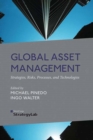 Image for Global asset management: strategies, risks, processes, and technologies