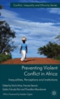 Image for Preventing violent conflict in Africa  : institutions, inequalities and perceptions