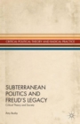 Image for Subterranean politics and Freud&#39;s legacy  : critical theory and society