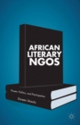 Image for African literary NGOs: power, politics, and participation