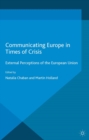 Image for Communicating Europe in times of crisis: external perceptions of the European Union