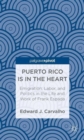 Image for Puerto Rico is in the heart  : emigration, labor, and politics in the life and work of Frank Espada