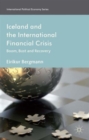 Image for Iceland and the international financial crisis  : boom, bust and recovery