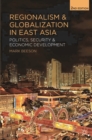 Image for Regionalism and globalization in East Asia  : politics, security and economic development