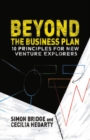 Image for Beyond the business plan: 10 principles for new venture explorers