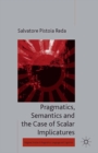 Image for Pragmatics, semantics and the case of scalar implicatures