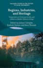 Image for Regions, industries and heritage  : perspectives on economy, society and culture in modern Western Europe