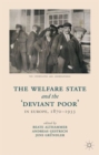 Image for The welfare state and the &#39;deviant poor&#39; in Europe, 1870-1933