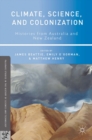 Image for Climate, science, and colonization: histories from Australia and New Zealand