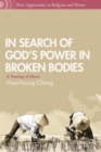 Image for In search of God&#39;s power in broken bodies  : a theology of Maum