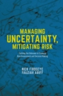 Image for Managing uncertainty, mitigating risk: tackling the unknown in financial risk assessment and decision making