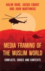 Image for Media framing of the Muslim world: conflicts, crises and contexts