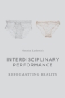 Image for Interdisciplinary Performance: Reformatting Reality