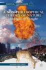 Image for A non-philosophical theory of nature  : ecologies of thought