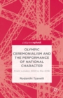 Image for Olympic ceremonialism and the performance of national character: from London 2012 to Rio 2016