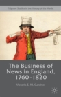Image for The Business of News in England, 1760–1820