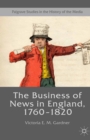 Image for The business of news in England, 1760-1820