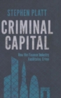 Image for Criminal capital  : how the finance industry facilitates crime