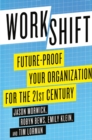 Image for Workshift: future-proof your organization for the 21st century