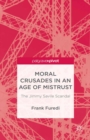 Image for Moral crusades in an age of mistrust: the Jimmy Savile scandal