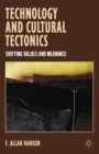 Image for Technology and cultural tectonics: shifting values and meanings