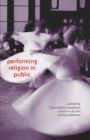 Image for Performing religion in public