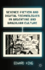 Image for Science fiction and digital technologies in Argentine and Brazilian culture