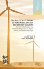 Image for The political economy of renewable energy and energy security: common challenges and national responses in Japan, China and Northern Europe